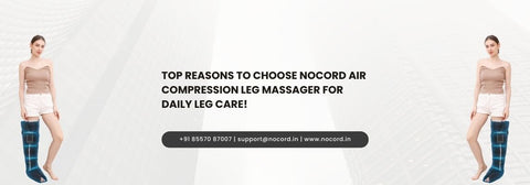 Top Reasons to Choose NoCord Air Compression Leg Massager for Daily Leg Care!
